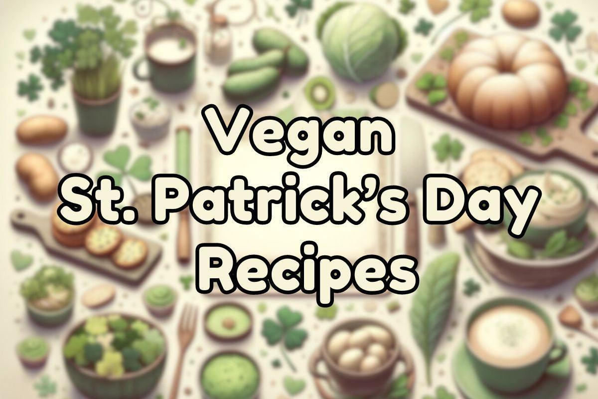 Vegan St. Patrick's Day Recipes" text over a blurred background of green vegan foods and shamrocks.